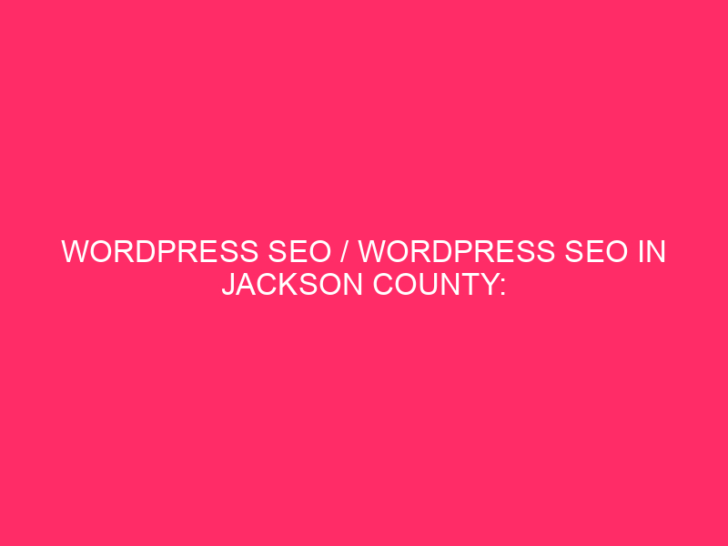 WordPress SEO / WordPress SEO in Jackson County: a suit ...
