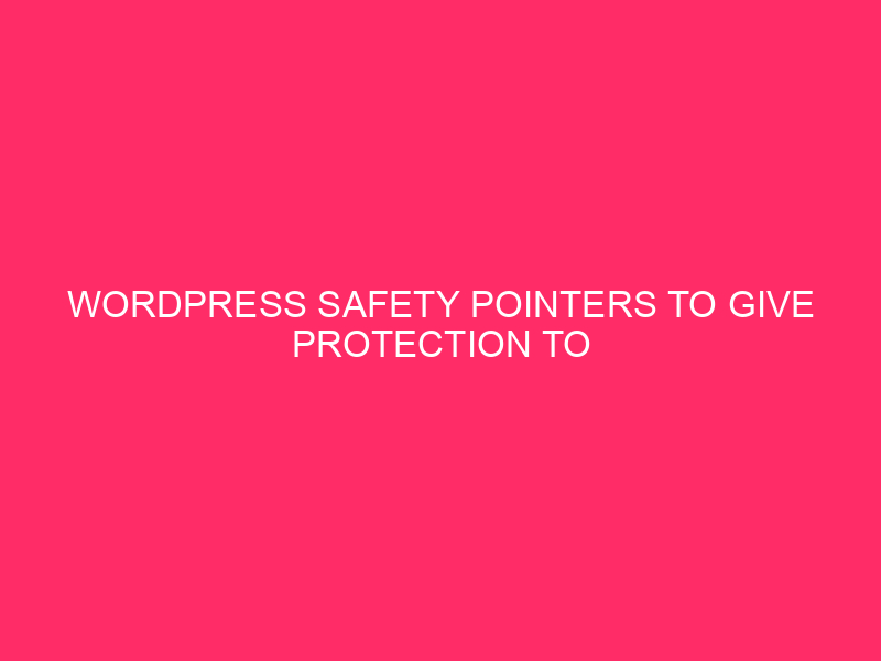 WordPress Safety Pointers To Give protection to Your Website online | Lockdown Your…