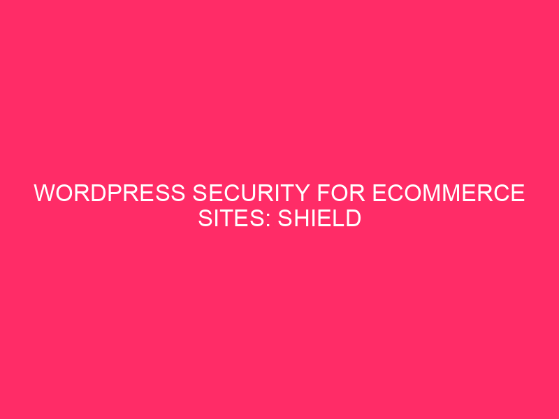 WordPress Security for E -Commerce sites: Protect your Ecommerce Empire: A ...
