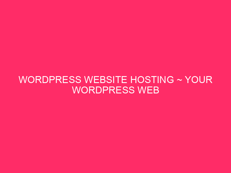 WordPress Web Web Hosting ~ WordPress web page: protect it safe and ...
