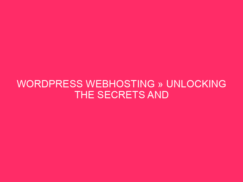 WordPress Webhosting »Unlocking of the secrets and techniques of WordPress Webhosting in ...
