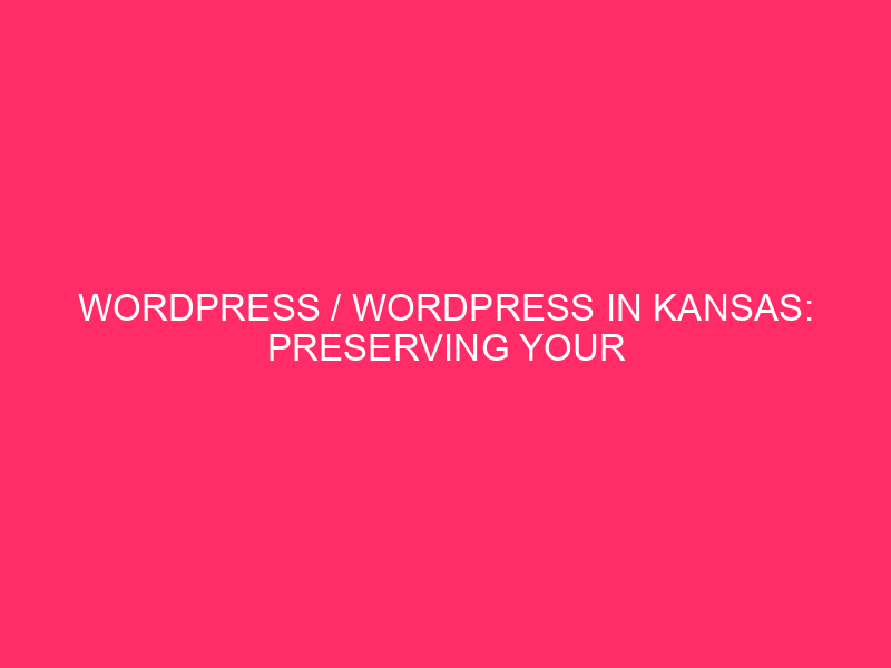 WordPress / WordPress in Kansas: preservare il tuo sito sicuro da ...
