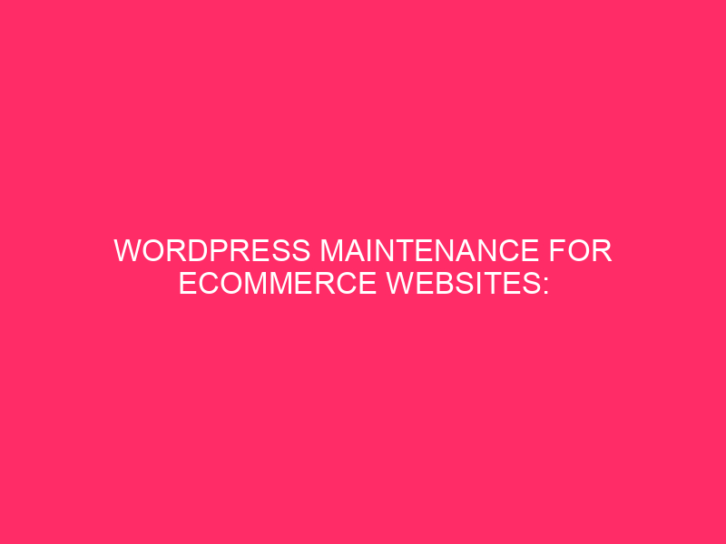 WordPress maintenance for EI -commerce websites: WordPress maintenance for websites of E -Commerce: ...
