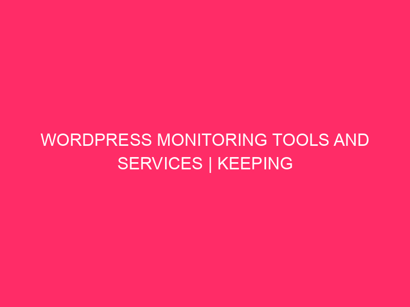 WordPress monitoring tools and services Keeping your Crenshaw county ...
