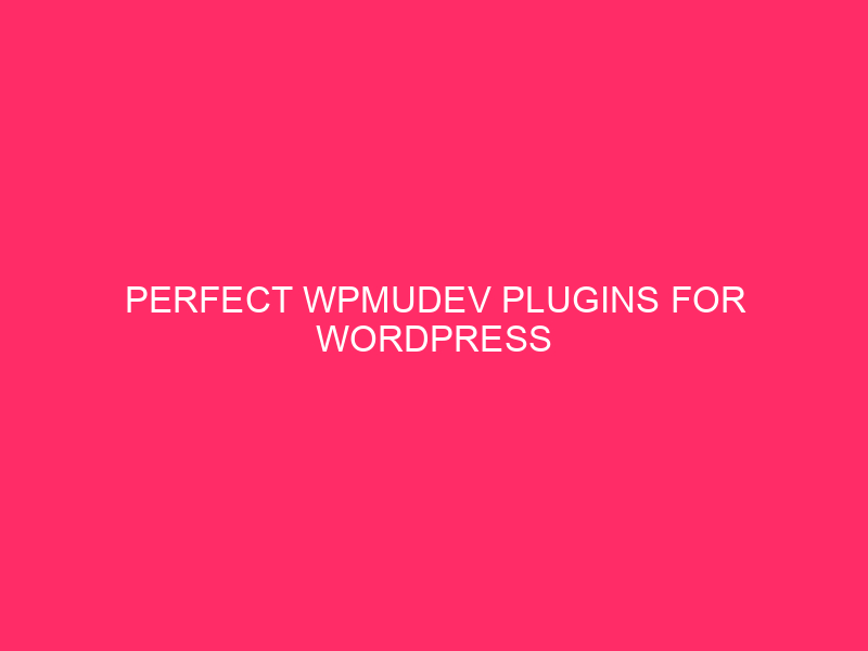 Wpmudev Plugin Perfect for WordPress optimization - Guam information to ...
