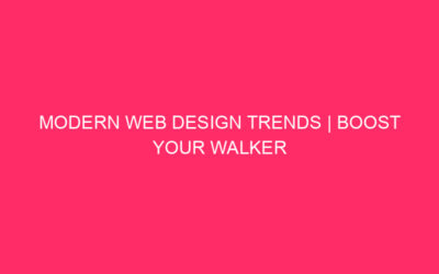 Modern Web Design Trends | Increase your Walker County website …