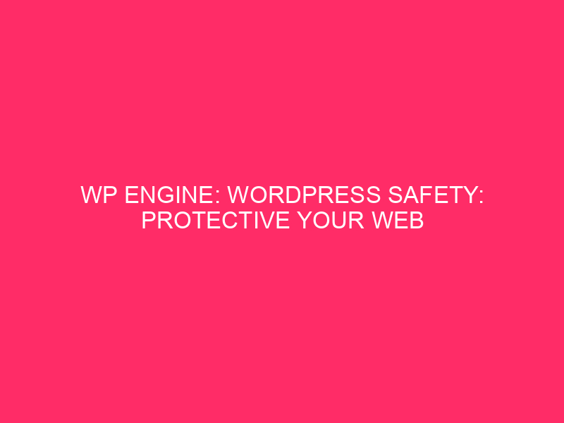 Motore WP: WordPress Safety: protettiva il tuo sito Web dal motore WP …