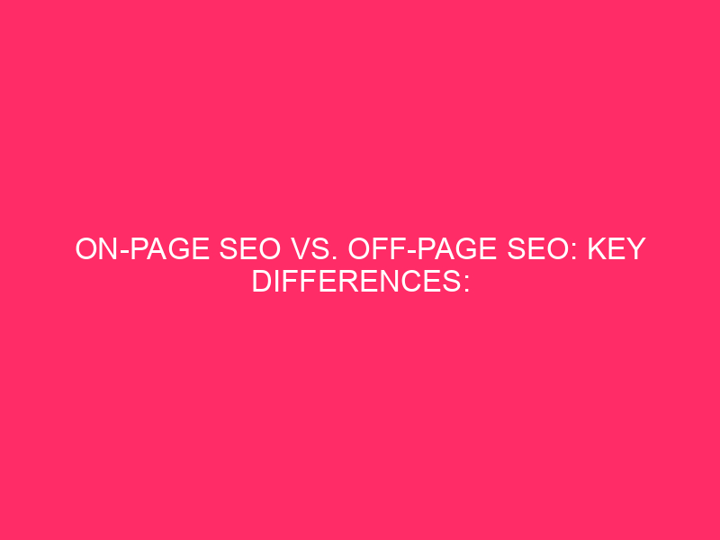 SEO VS. SEO Off-Page On-Page: Key differences: unlock the secrets …