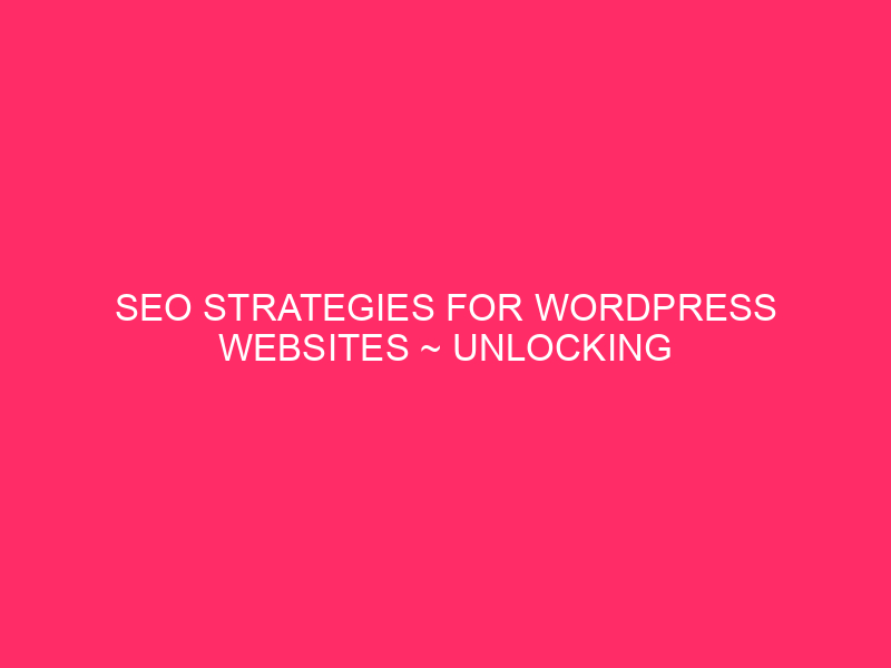 Strategie SEO per siti Web WordPress ~ sbloccare il potere di ...
