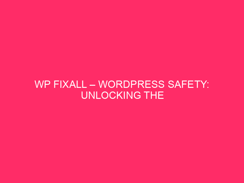 WP Fixall - WordPress Safety: Unlock secrets and techniques to protect ...

