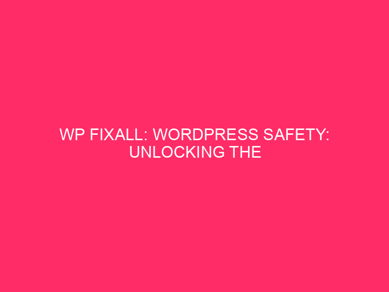 WP Fixall: WordPress Safety: Unlocking of WP Fixall secrets and techniques ...
