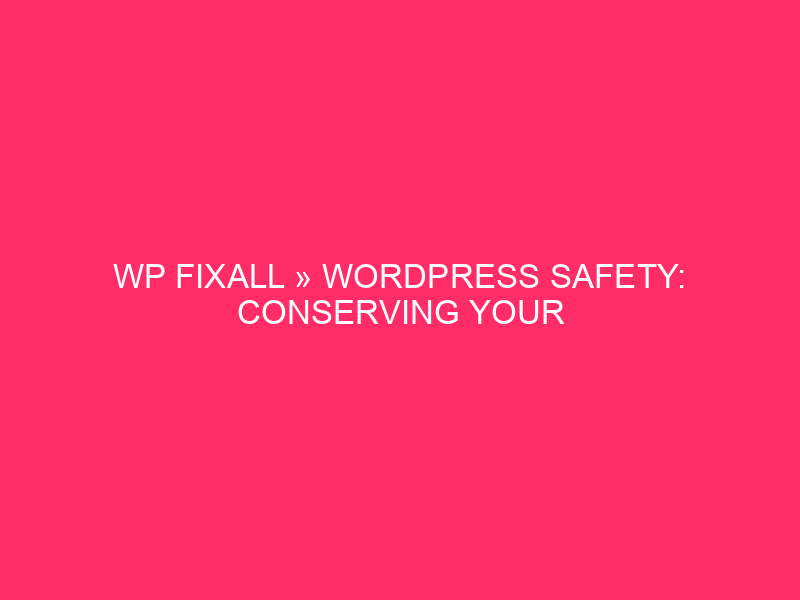 WP Fixall »WordPress security: keep your website safe from …