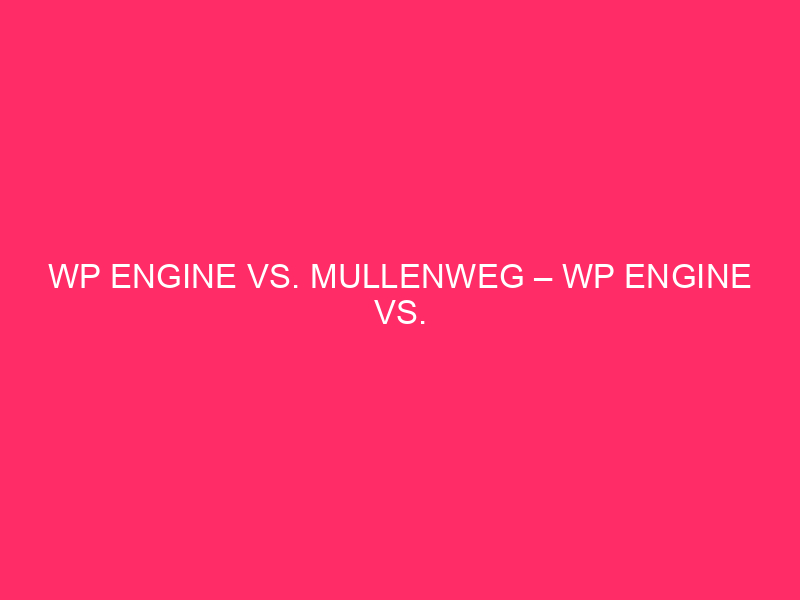 WP VS. Mullenweg - WP Engine VS. Mullenweg: Navigation ...
