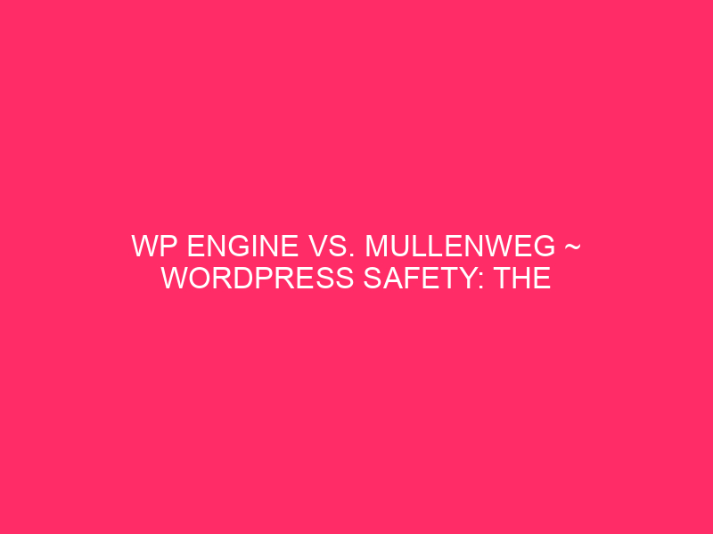 WP VS. Mullenweg ~ WordPress Safety: the struggle between ...
