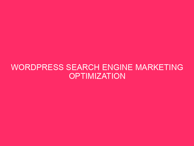 WordPress search engine marketing Optimization Guidelines For Small Companies » Unlocking Colorado’s…