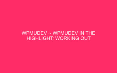 Wpmudev ~ wpmudev in highlight: elaborate WordPress uses this …
