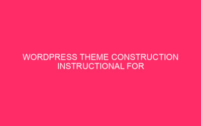 Construction of the teaching WordPress theme for inexperienced people: need to build your …