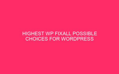 Higher WP fixall WP possible chosen for WordPress | Keep your WordPress …