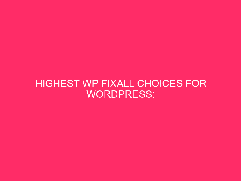 Higher WP fixed choices for WordPress: WordPress Safety: the highest …