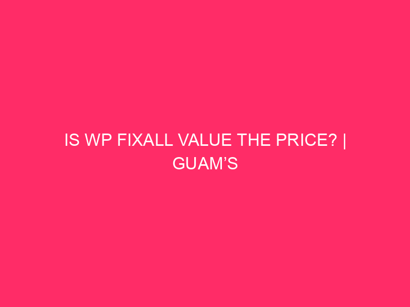 Is WP Fixall the price value? | Guam WordPress security: ...
