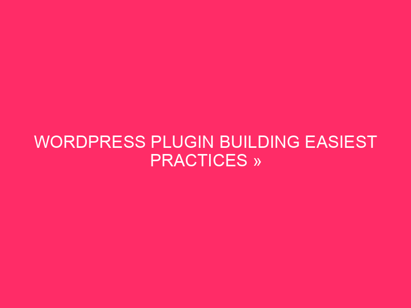 Plug -in WordPress Building simpler practices »Construction protected plugins: the ...
