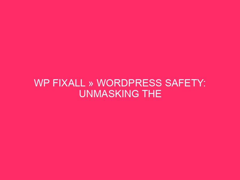 WP Fixall »Sicurezza WordPress: smascherare il pericolo" WP Fixall "...
