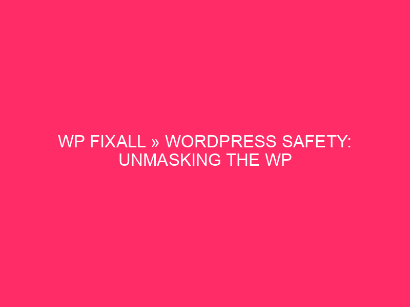 WP Fixall »WordPress security: unmasking of the illusion of WP Fixall ...
