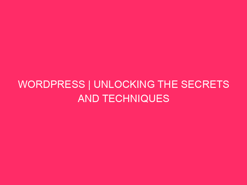 WordPress | Unlock the secrets and security techniques of WordPress in ...
