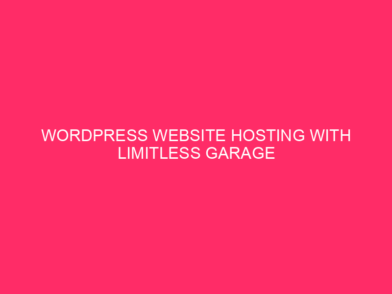 WordPress Website hosting With Limitless Garage And Bandwidth: Limitless Probabilities: Opting for…