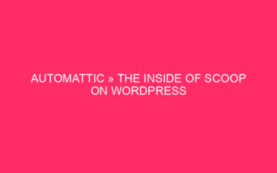 Automatic »The interior of Scoop on WordPress security: revelation of Automotic …