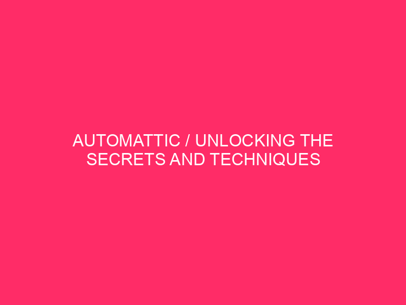Automattic / Sbloccante i segreti e le tecniche di WordPress: navigazione nel globale ...
