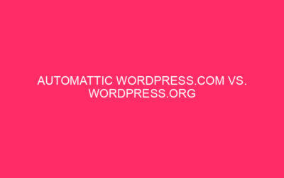 Automotic WordPress.com vs. WordPress.org Comparability ~ WordPress: Develop your dream …