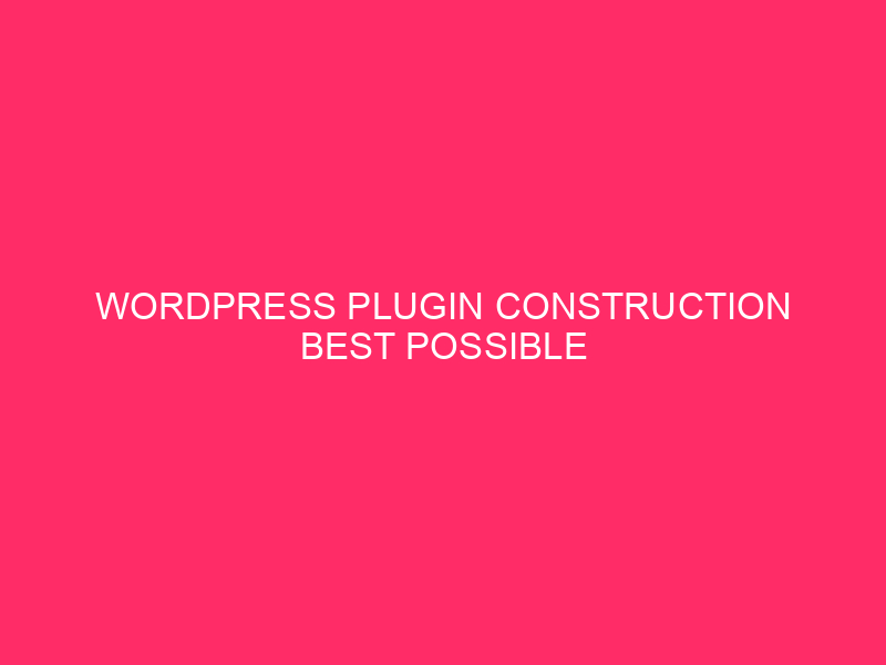 Construction of the plug -in WordPress Best Practices | Plug development -in Safe: Protective …