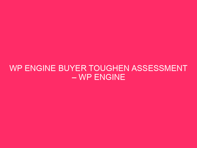 Evaluation of the buyer of the buyer of the WP engine - WP engine in Florida: ...
