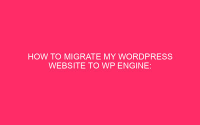 How to migrate my WordPress website on WP Engine: move …