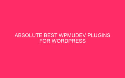 I migliori plugin WPMudev assoluti per l’ottimizzazione di WordPress – Turbo Charging il tuo Maine …