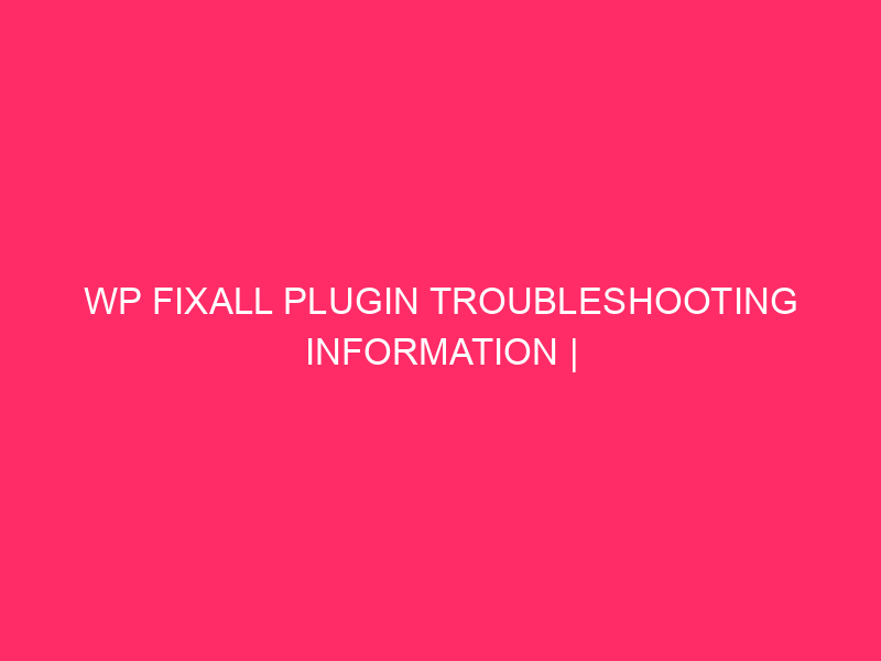Information on the resolution of the problems of the Plug -in WP Fixall | WordPress security: fight robots ...

