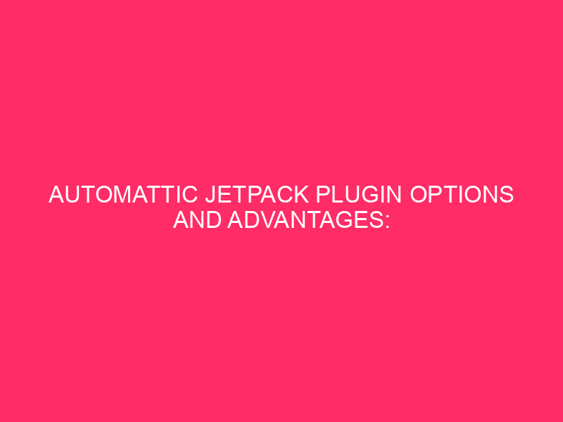 Options and advantages of the Plug -in Jetpack Automatic: WordPress Energy Unlock: Jetpack ...
