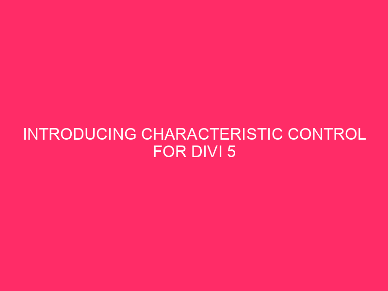 Presentation of the characteristic control for Divi 5