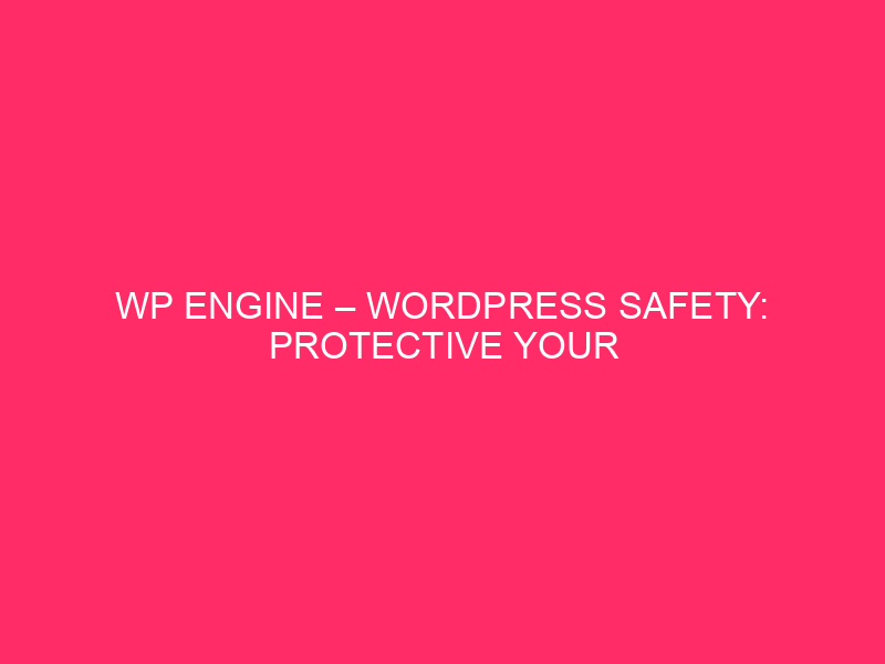 WP Engine – WordPress Safety: Protect your New Mexico web page …