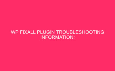 WP Fixall Plugin Problems Resolution Information: Unmasking the Thriller: Your information …
