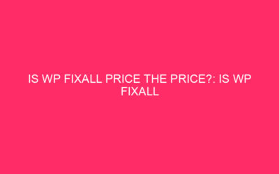 WP Fixall Price is the price?: Wp is the price of fixall …