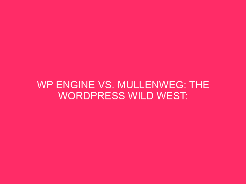 WP VS. Mullenweg: The WordPress Wild West: Navigating the ...
