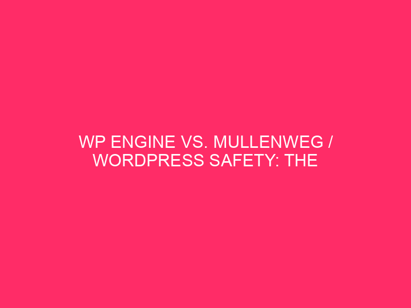 WP VS. Mullenweg / WordPress Safety: The Showdown -...
