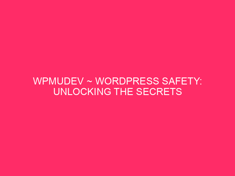 WPMUDEV ~ WordPress Safety: unlock the secrets and techniques of WPMudev in …