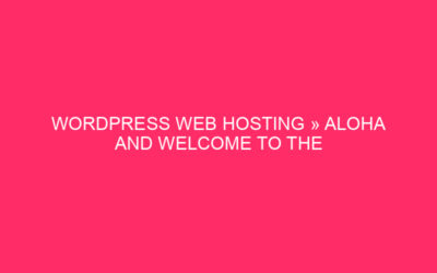 WordPress Web Hosting »Aloha e Benvenuti al Global di …