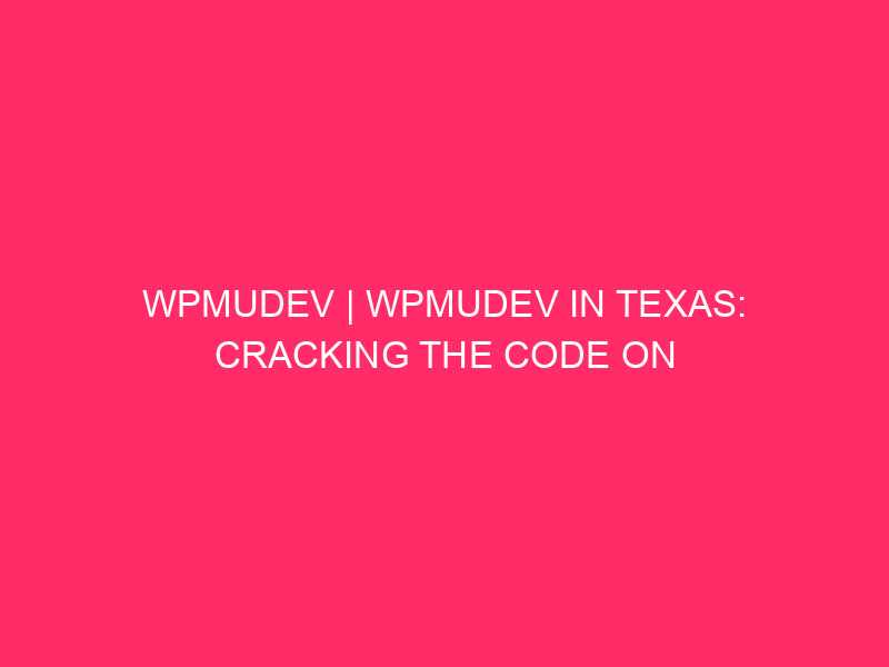 Wpmudev | WPMudev in Texas: breaking the code on WordPress ...
