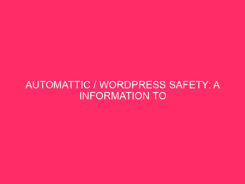Automatic Safety / WordPress: information to protect your site ...

