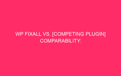 WP Fixall VS. [Competing Plugin] Comparability: Protection of your Louisiana web page: …