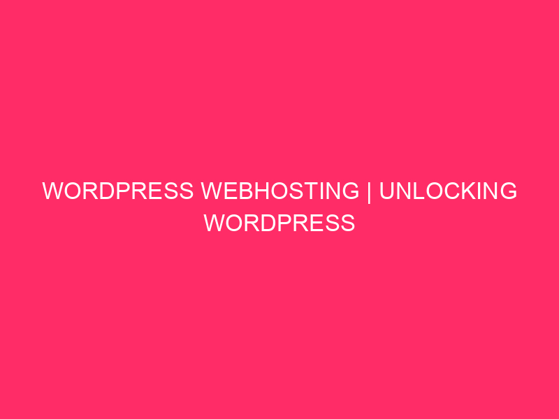 WordPress Webhosting | Unlock WordPress energy: your information safe ...
